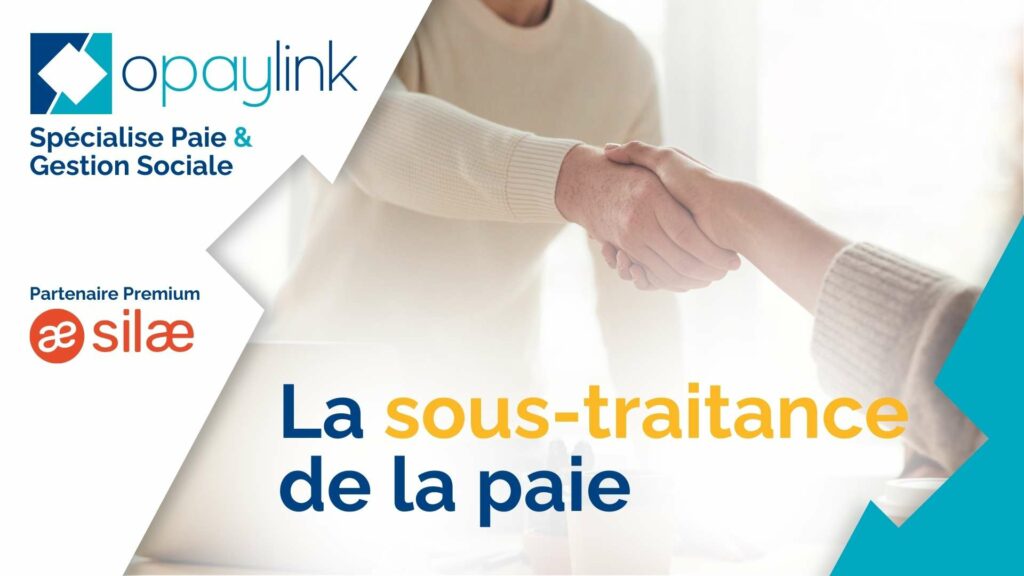 La sous-traitance de la paie, avantages et fonctionnement avec Opaylink et Silae